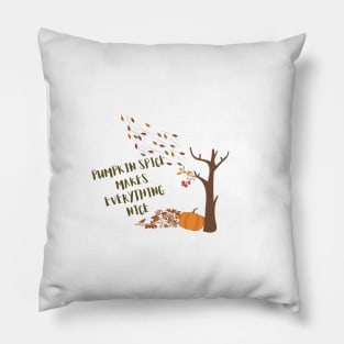 pumpkin spice makes everything nice Pillow