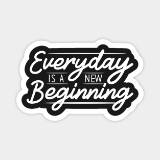 Everyday is a new begining Magnet