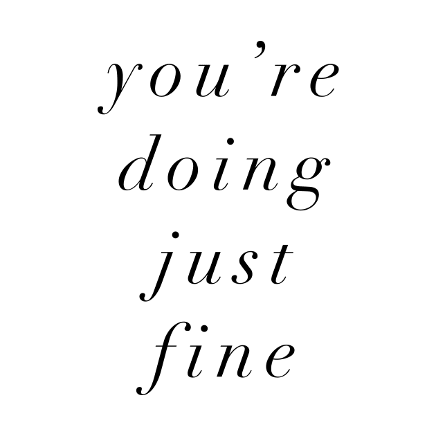 You're Doing Just Fine by MotivatedType