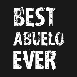 Best Abuelo Ever T Shirt Spanish Happy Father's Day Mens Funny Cute Gift World's Greatest T-Shirt