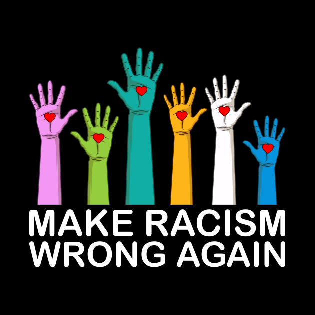 Make Racism Wrong Again Anti Racism Gift by Delightful Designs