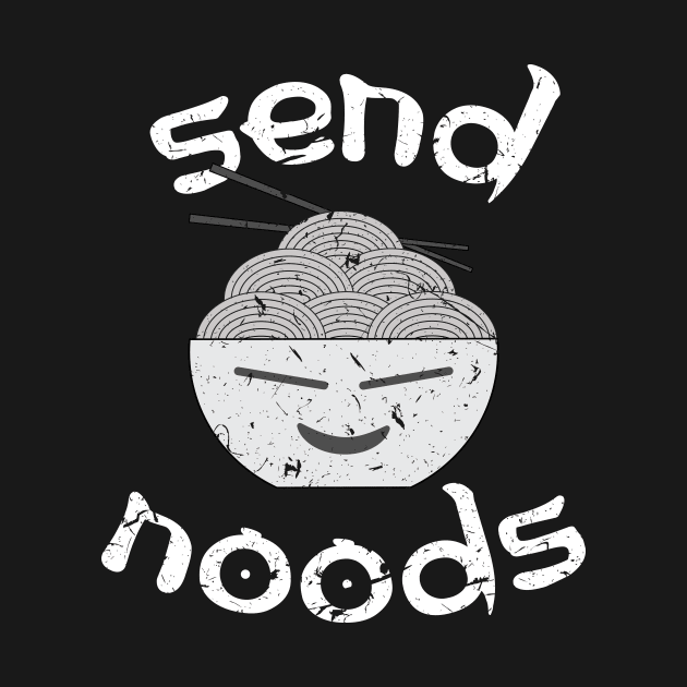 Send Noods - Funny Punny Noodles Design by almostbrand