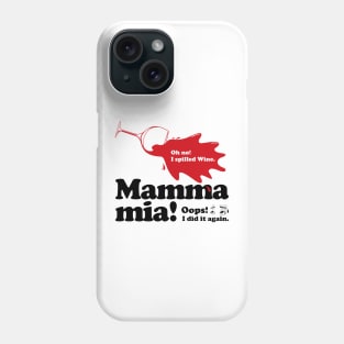 Mamma mia “Spill Wine” 2 Phone Case