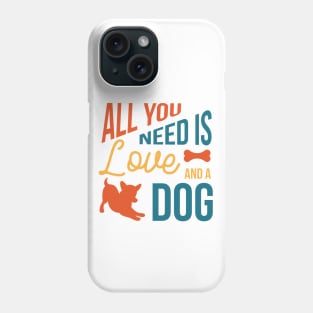 All you need is love and dog Phone Case