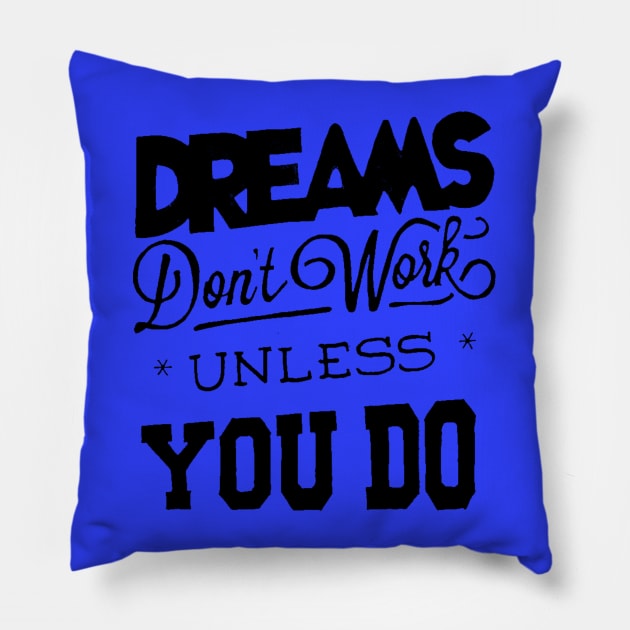 Dreams Don't Work - Follow Your Dreams - Chase Your Dreams - Motivational Words Sayings Pillow by ballhard