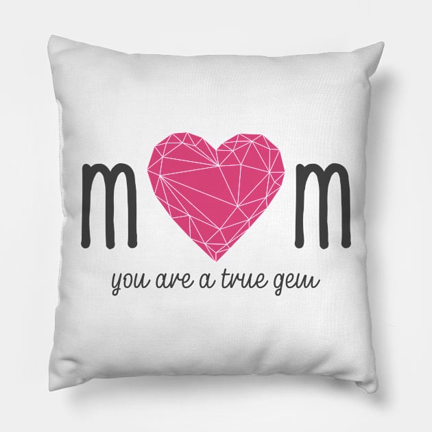 Mom you're a true gem Pillow by Horisondesignz