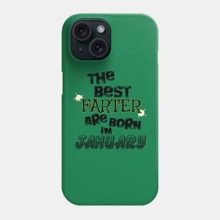 The Best Farter are Born in January Phone Case