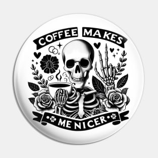 "Coffee Makes Me Nicer" Skeleton Drinking Coffee Pin