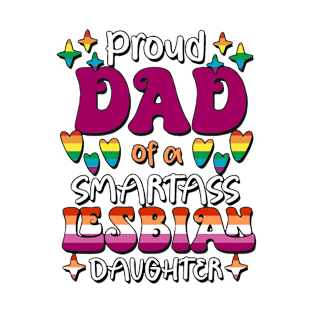 Proud Dad of a Smartass Lesbian Daughter T-Shirt