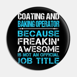 Coating And Baking Operator Freaking Awesome Pin