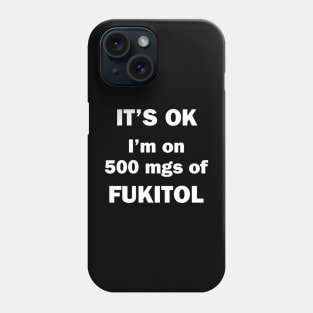 500mgs of fukitol Phone Case