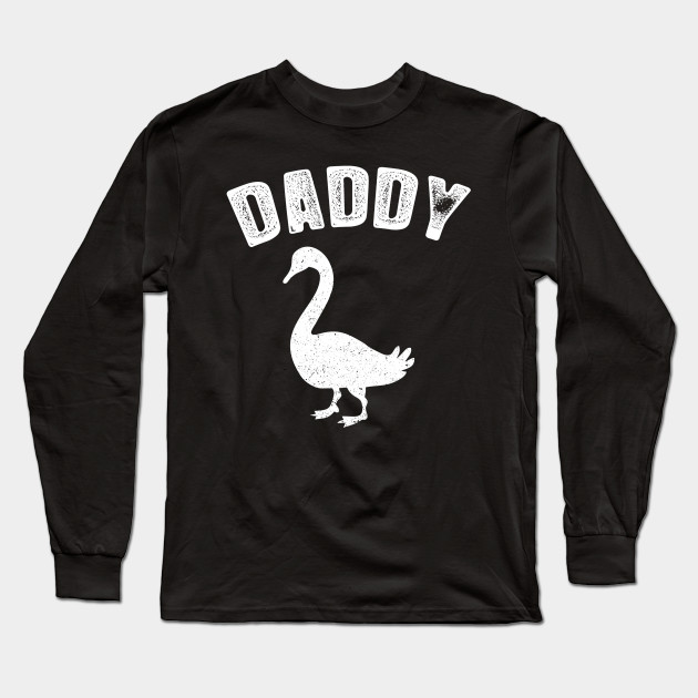 Goose Daddy Tshirt Matching Family Tshirt Vintage Fathers Day Gift Ideas Long Sleeve T Shirt Teepublic