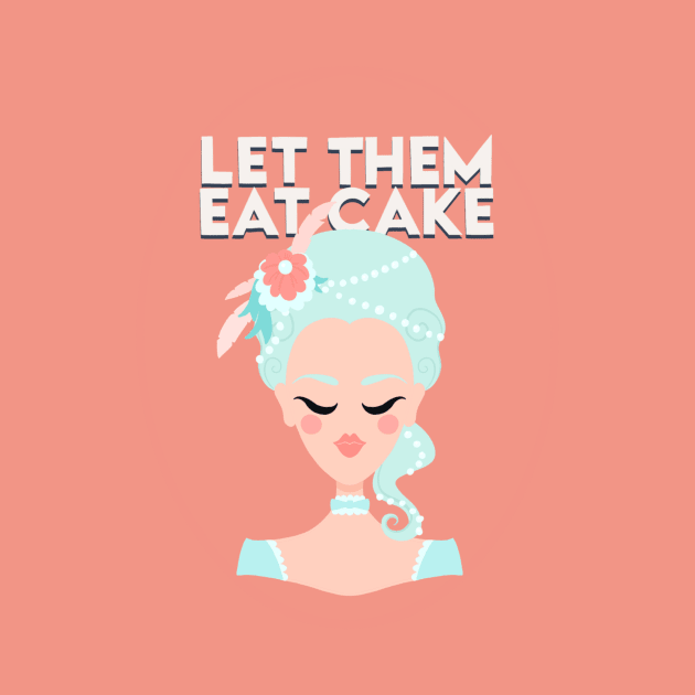 MARIE ANTOINETTE - LET THEM EAT CAKE by jackmanion