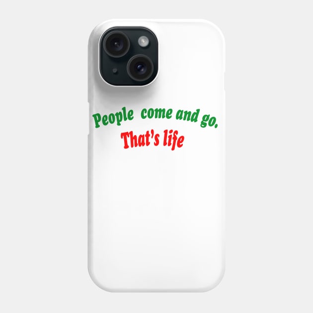 People come and go. Phone Case by keshanDSTR