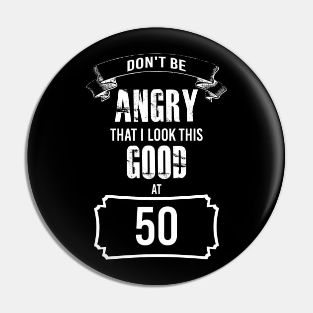 50th Birthday Gift, Looking Good at 50 Funny Birthday Pin by KultureinDeezign