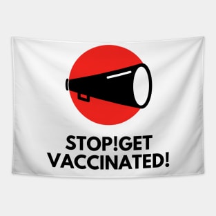 Stop! Get vaccinated! Tapestry