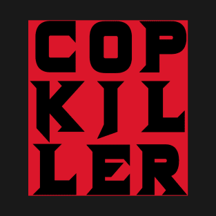 Cop Killer (black on red) T-Shirt