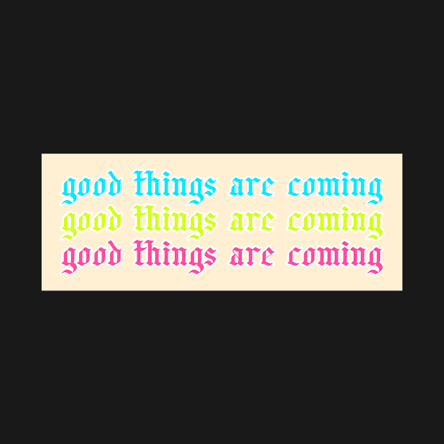 Colorful Good Things Are Coming by Asilynn