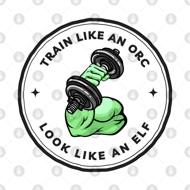 Train Like an Orc - Look Like an Elf - White - Fantasy Funny Fitness by Fenay-Designs