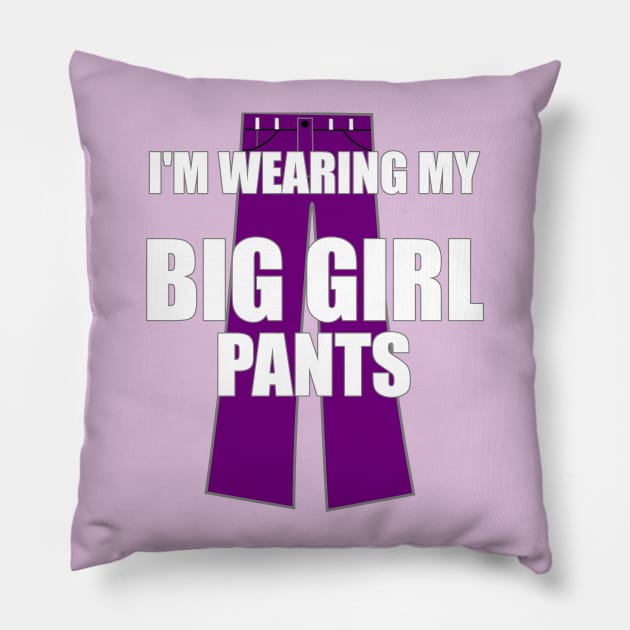 I'm Wearing My Big Girl Pants Pillow by FlashMac