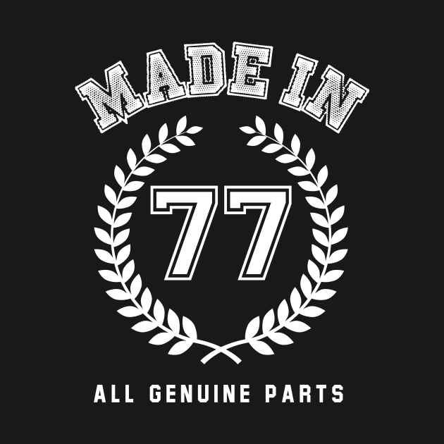 Made In 77 All Genuine Parts by Rebus28