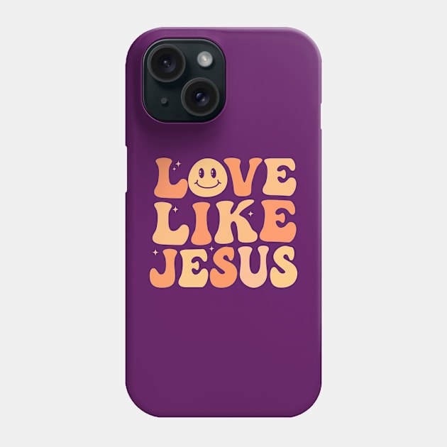 Love Like Jesus Christian groovy Phone Case by TheDesignDepot