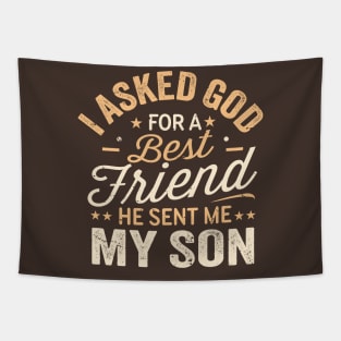 I Asked God For a Best Friend He Sent Me My Son Tapestry