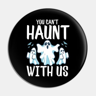 You Can't Haunt With Us Funny Ghosts Halloween Pun Pin