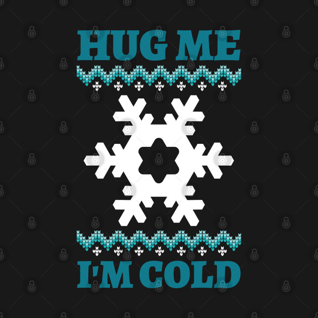 Disover Hug Me I'm Cold - Hug Me Im Cold - T-Shirt