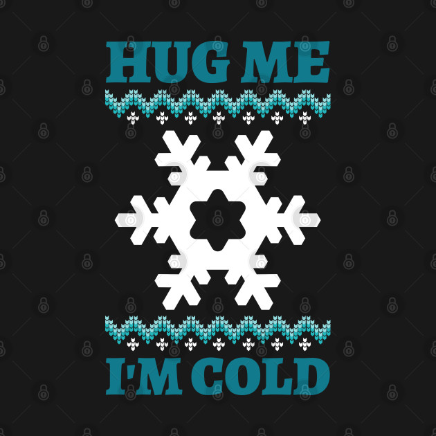 Discover Hug Me I'm Cold - Hug Me Im Cold - T-Shirt