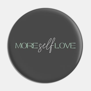 More Self Love (Green) Pin