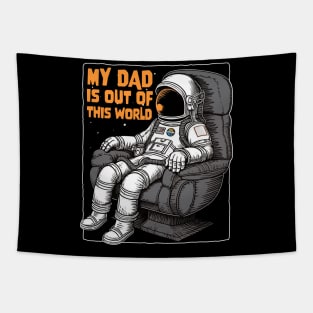 My Dad Is Out Of This World - Father astronaut Tapestry