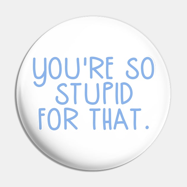 You're So Stupid for that James Charles Charli d Amelio Fan I'm a Picky Eater Too Gifts Pin by gillys