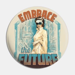 Embrace the Future Pin