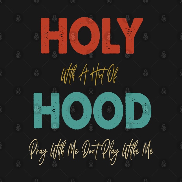 Retro Holy With A Hint Of Hood Pray With Me Don't Play by WassilArt