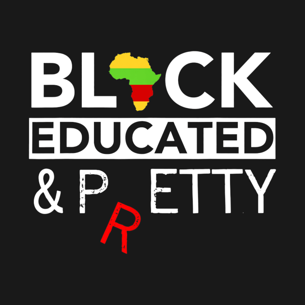 Black Educated And Pretty Petty Black Lives T Shirt Matter by Alita Dehan