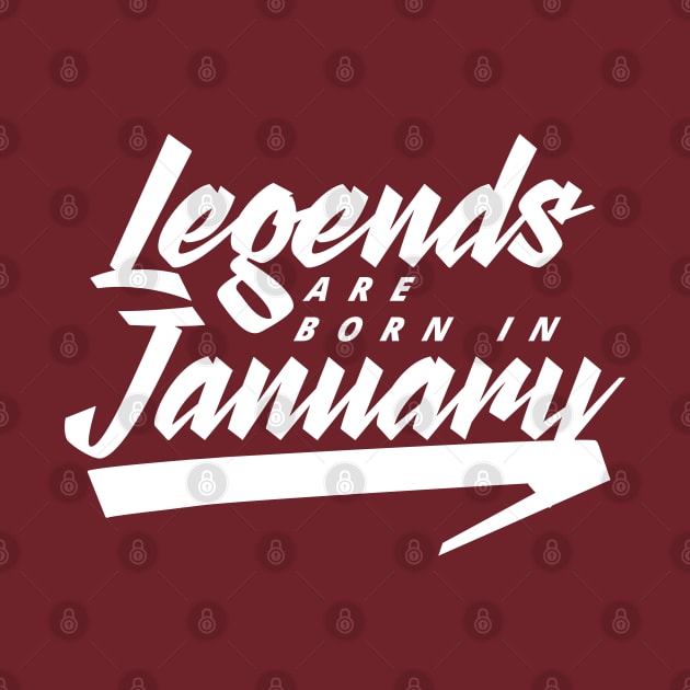 Legends are born in January by Kuys Ed