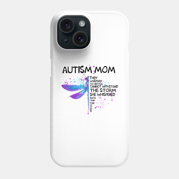 Dragonfly Autism Mom Whispered Back I Am The Storm Phone Case by Ripke Jesus