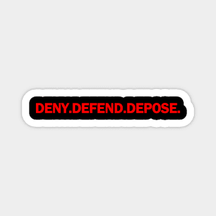 Danger Deny Defend Depose Magnet