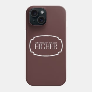 Continuously aim a bit higher Phone Case