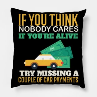 Try Missing A Couple Of Car Payments - Funny Sarcastic Quote Pillow