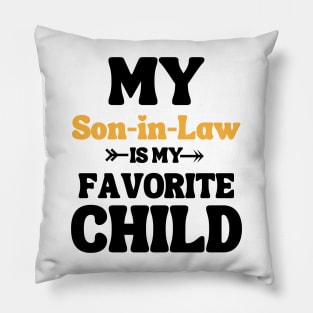 My Son In Law Is My Favorite Child Pillow