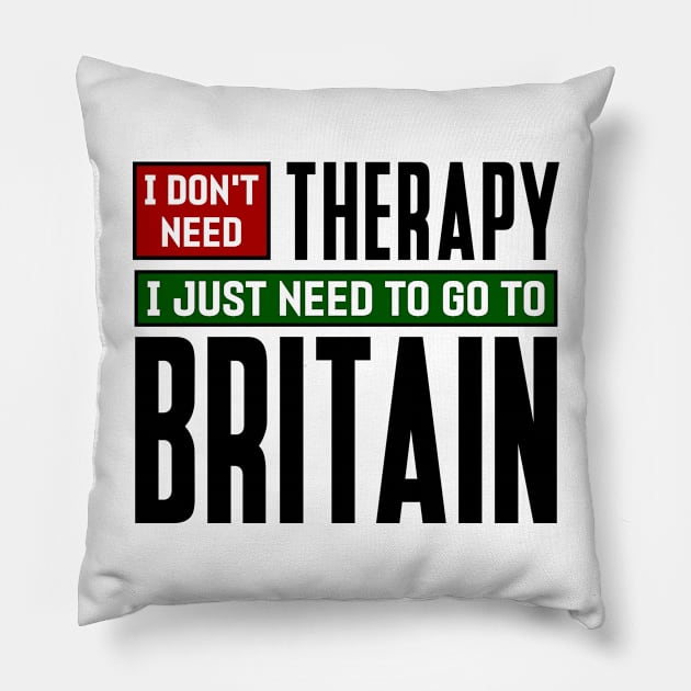 I don't need therapy, I just need to go to Britain Pillow by colorsplash