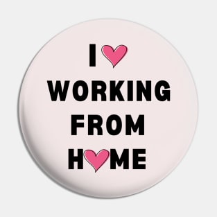 I love working from Home Pin