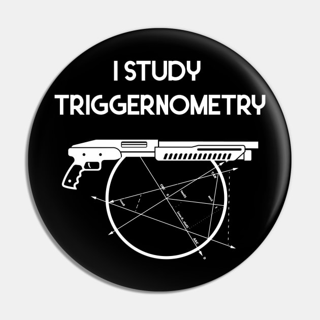 I Study Triggernometry Gun Pin by Flipodesigner