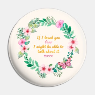 Mr. Knightleys quote - If I loved you less, I might be able to talk about it more Pin