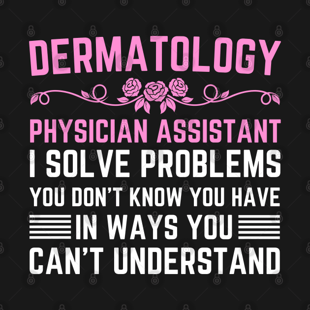 Funny Dermatology Medical Assistant Nurse by Printopedy