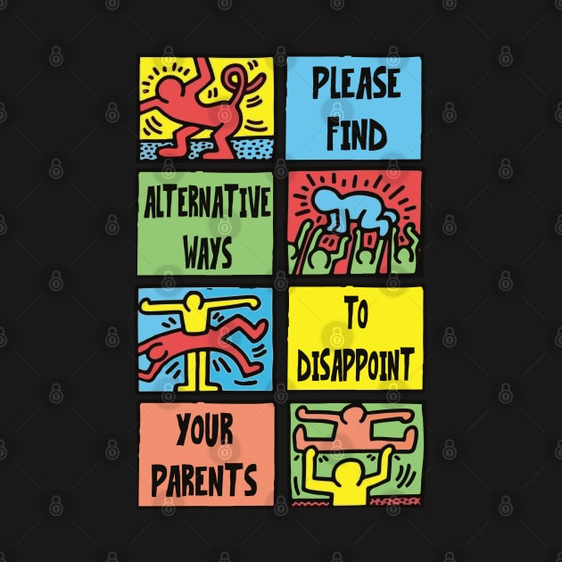 PLEASE FIND ALTERNATIVE WAYS TO DISSAPOINT YOUR PARENTS by remerasnerds