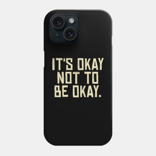 It's Okay Not to Be Okay. Phone Case