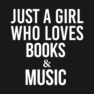 Just A Girl Who Loves Books And Music T-Shirt